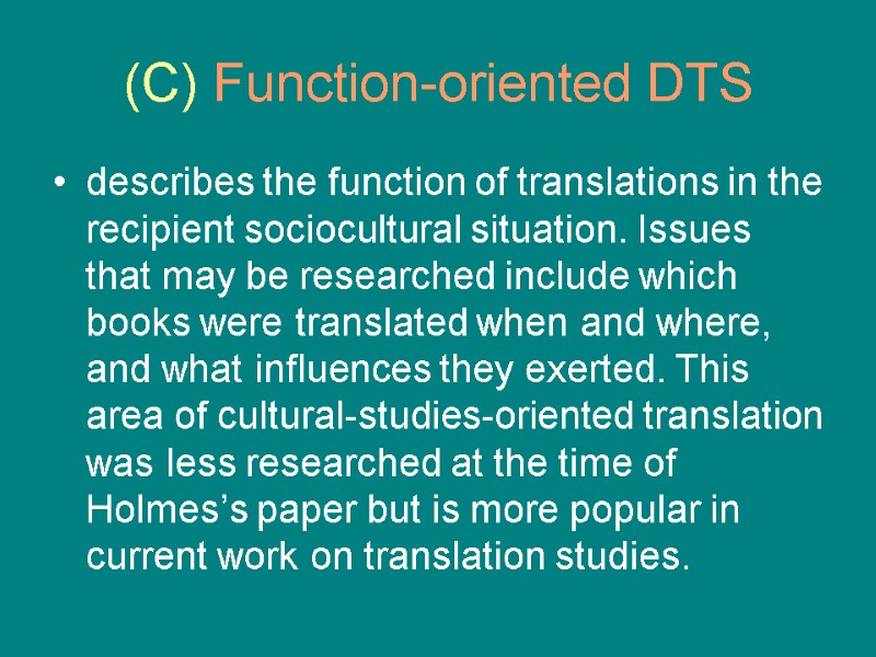 (C) Function-oriented DTS describes the function of translations in the recipient sociocultural situation. Issues